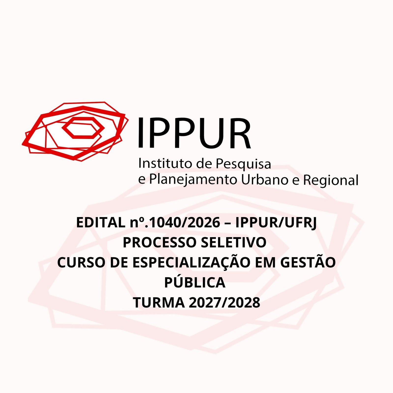 EDITAL no .1040.2026 – IPPUR.UFRJ – PROCESSO SELETIVO CURSO DE ESPECIALIZAÇÃO EM GESTÃO PÚBLICA TURMA 2027.2028